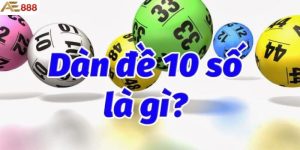 Tổng quan về dàn đề 10 số là gì?