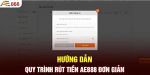 Chi tiết về tiến trình rút tiền AE888